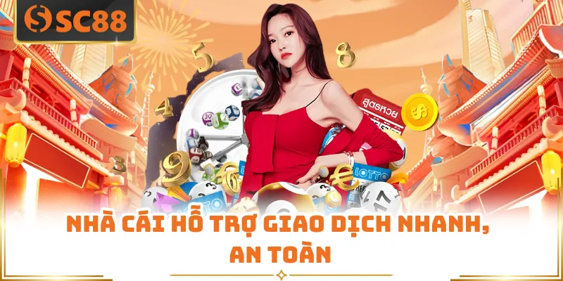Nhà cái hỗ trợ giao dịch nhanh, an toàn